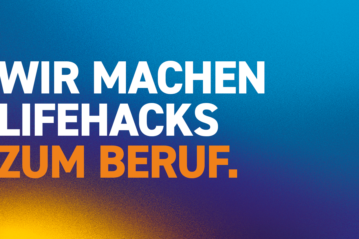 Wir machen Lifehacks zum Beruf