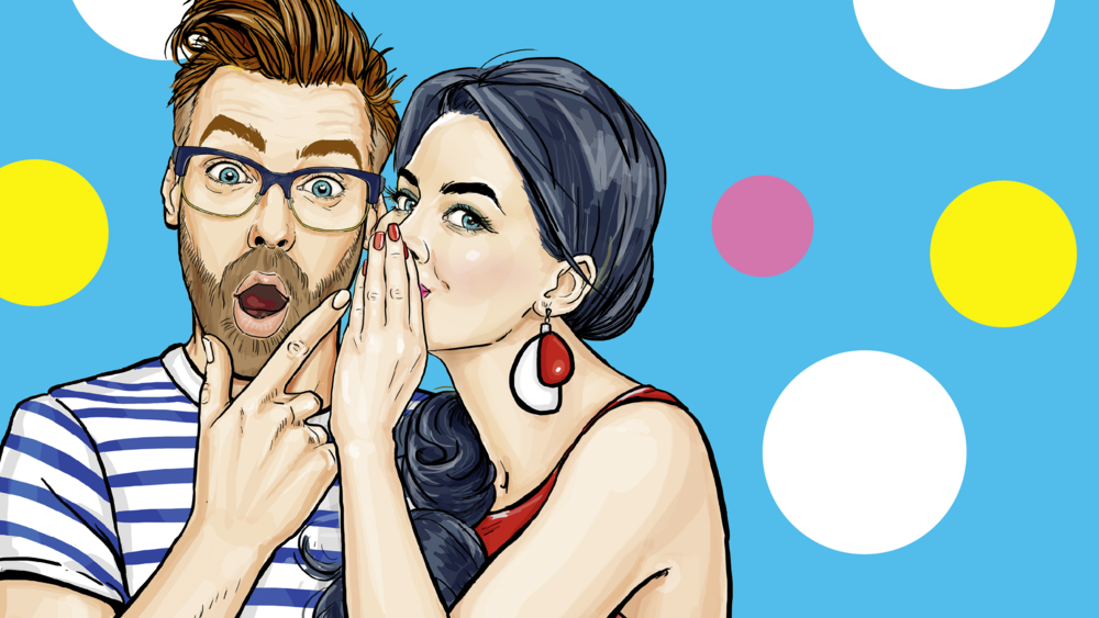 Illustration im Pop-Art-Stil: Eine Person flüstert einer anderen etwas ins Ohr. Die zuhörende Person blickt überrascht mit weit geöffneten Augen in die Kamera. Der Hintergrund ist hellblau und mit großen weißen, gelben und rosa Kreisen gestaltet.